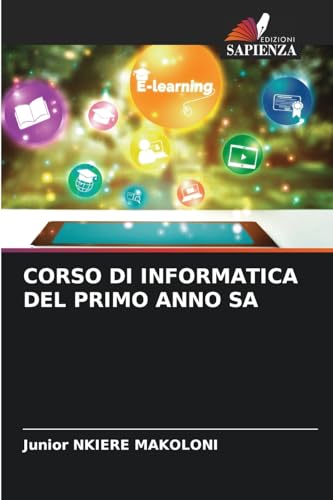 CORSO DI INFORMATICA DEL PRIMO ANNO SA CORSO DI INFORMATICA DEL PRIMO ANNO SA von Edizioni Sapienza