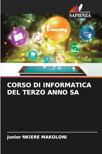 CORSO DI INFORMATICA DEL TERZO ANNO SA CORSO DI INFORMATICA DEL TERZO ANNO SA von Edizioni Sapienza
