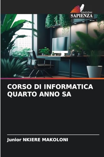 CORSO DI INFORMATICA QUARTO ANNO SA CORSO DI INFORMATICA QUARTO ANNO SA von Edizioni Sapienza