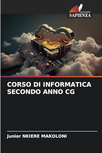 CORSO DI INFORMATICA SECONDO ANNO CG CORSO DI INFORMATICA SECONDO ANNO CG von Edizioni Sapienza