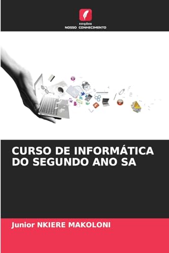 CURSO DE INFORMÁTICA DO SEGUNDO ANO SA von Edições Nosso Conhecimento