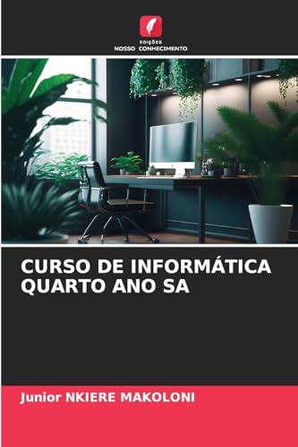 CURSO DE INFORMÁTICA QUARTO ANO SA CURSO DE INFORMÁTICA QUARTO ANO SA von Edições Nosso Conhecimento