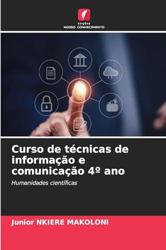 Curso de técnicas de informação e comunicação 4º ano: Humanidades científicas Curso de técnicas de informação e comunicação 4º ano: Humanidades científicas von Edições Nosso Conhecimento