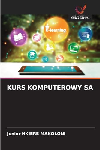 KURS KOMPUTEROWY SA KURS KOMPUTEROWY SA von Wydawnictwo Nasza Wiedza