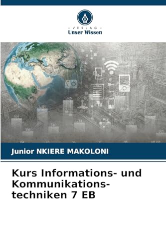 Kurs Informations- und Kommunikations-techniken 7 EB Kurs Informations- und Kommunikations-techniken 7 EB von Verlag Unser Wissen