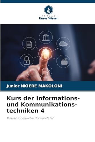 Kurs der Informations- und Kommunikations-techniken 4: Wissenschaftliche Humanitäten von Verlag Unser Wissen