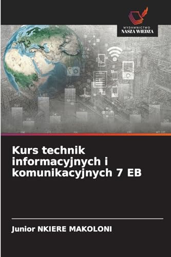 Kurs technik informacyjnych i komunikacyjnych 7 EB von Wydawnictwo Nasza Wiedza