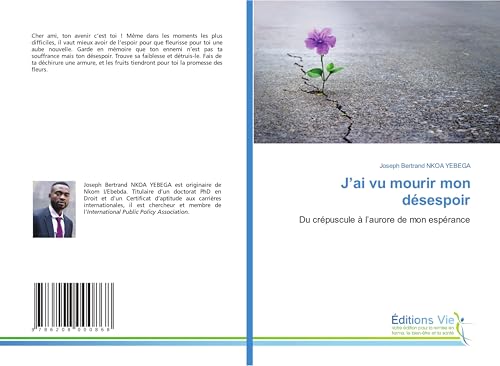 J'ai vu mourir mon désespoir: Du crépuscule à l'aurore de mon espérance von Éditions Vie