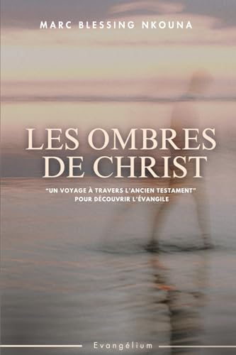 Les ombres de Christ: Un voyage à travers l'ancien testament pour découvrir l'évangile