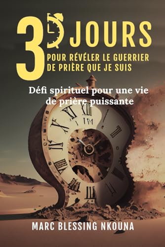 30 jours pour révéler le guerrier de prière que je suis: Défi spirituel pour une vie de prière puissante 30 jours pour révéler le guerrier de prière que je suis: Défi spirituel pour une vie de prière puissante von Independently published
