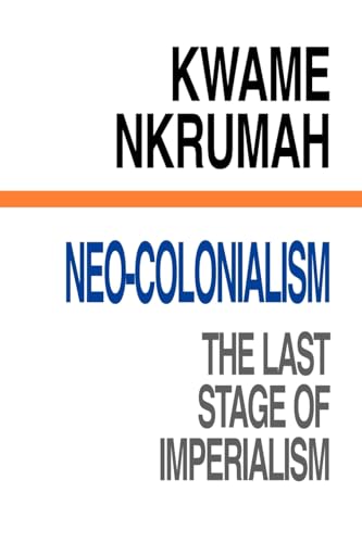 Neo-Colonialism The Last Stage of Imperialism von Panaf Books