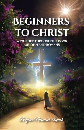 Beginners to Christ: A JOURNEY THROUGH THE BOOK OF JOHN AND ROMANS von Spines
