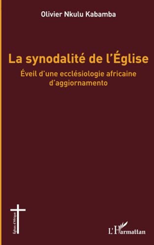 La synodalité de l'Église: Éveil d'une ecclésiologie africaine d'aggiornamento