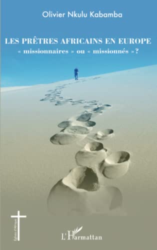 Les prêtres africains en Europe missionnaires" ou "missionnés" ?" von L'HARMATTAN
