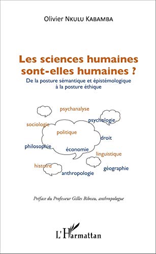 Les sciences humaines sont-elles humaines ?: De la posture sémantique et épistémologique à la posture éthique von L'HARMATTAN