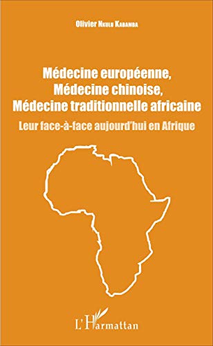 Médecine européenne, médecine chinoise, médecine traditionnelle africaine: Leur face-à-face aujourd'hui en Afrique von L'HARMATTAN