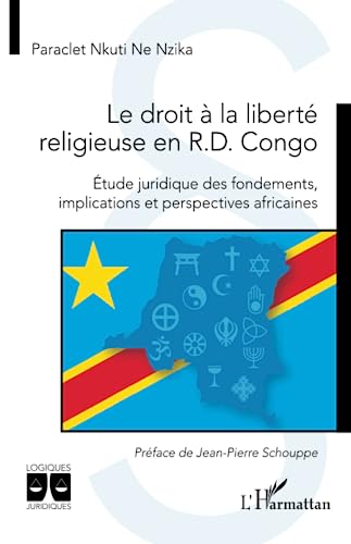 Le droit à la liberté religieuse en R.D. Congo: Étude juridique des fondements, implications et perspectives africaines von Editions L'Harmattan
