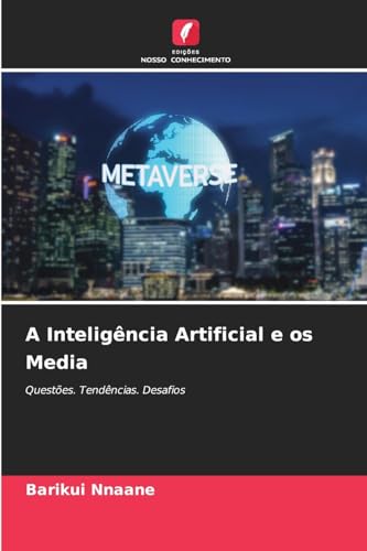 A Inteligência Artificial e os Media: Questões. Tendências. Desafios von Edições Nosso Conhecimento