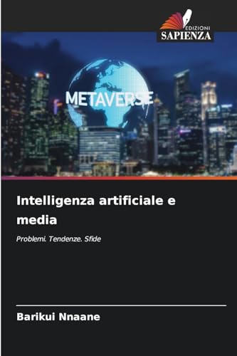 Intelligenza artificiale e media: Problemi. Tendenze. Sfide von Edizioni Sapienza