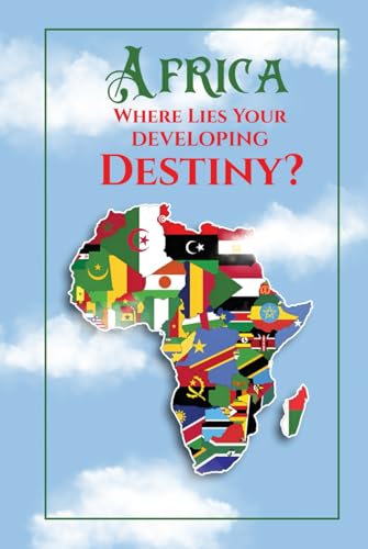Africa Where Lies Your Developing Destiny von Self-Publish