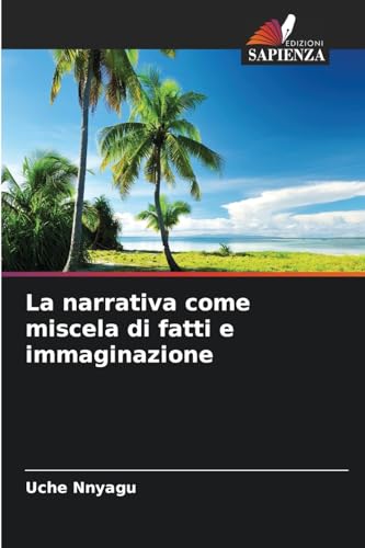La narrativa come miscela di fatti e immaginazione von Edizioni Sapienza