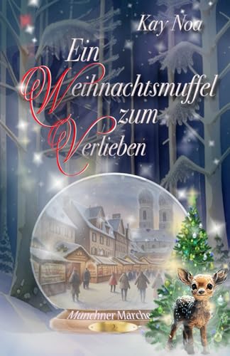 Ein Weihnachtsmuffel zum Verlieben: Weihnachtsnovelle (Münchner Märchen) von Independently published