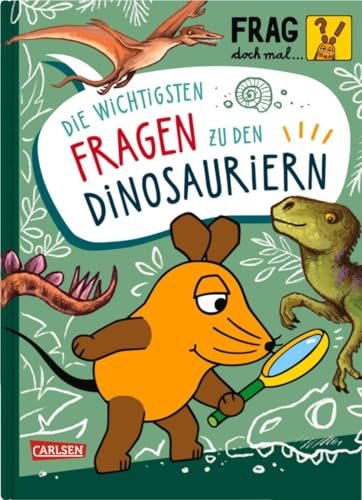 Frag doch mal ... die Maus: Die wichtigsten Fragen zu Dinosauriern: Wissen, Spielen, Mitmachen von Hamburg : Carlsen,