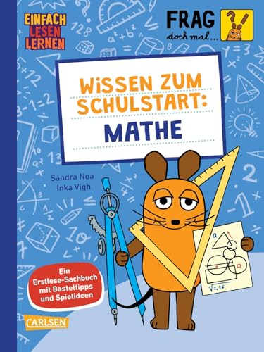 Frag doch mal ... die Maus: Wissen zum Schulstart: Mathe: Einfach Lesen Lernen | Spannendes Sachwissen für Erstleser*innen ab 5 Jahren mit Spielen, Experimenten, Bastel-Ideen & Co von Carlsen