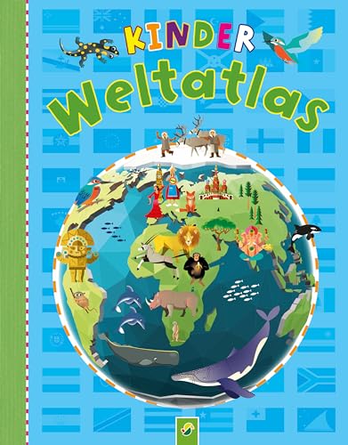 Kinderweltatlas: Spielerisch die Welt entdecken für Kinder ab 6 Jahren von Schwager & Steinlein Verlag GmbH