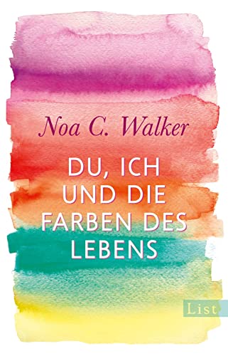 Du, ich und die Farben des Lebens: Roman