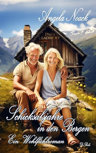 Schicksalsjahre in den Bergen - Ein Wohlfühlroman