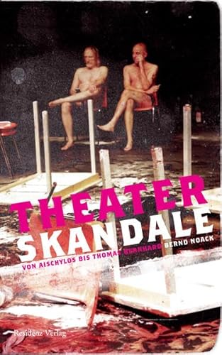 Theaterskandale: Von Aischylos bis Thomas Bernhard
