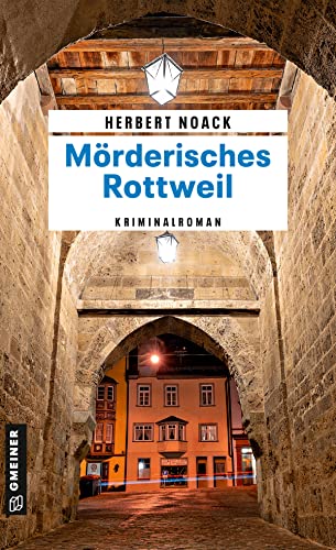 Mörderisches Rottweil: Kommissar Zellers zweiter Fall (Hauptkommissar Paul Zeller) (Kriminalromane im GMEINER-Verlag)