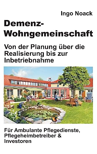 Demenz-Wohngemeinschaft: Von der Planung über die Realisierung bis zur Inbetriebnahme von tredition