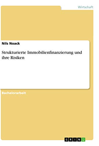 Strukturierte Immobilienfinanzierung und ihre Risiken