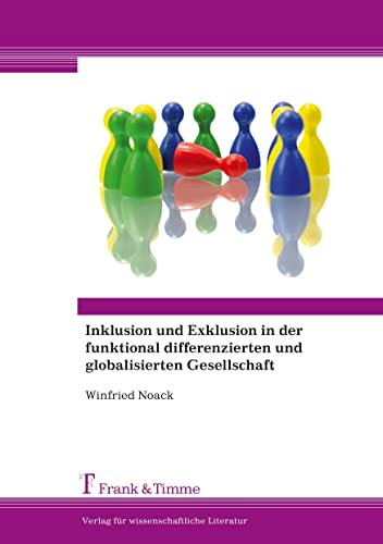 Inklusion und Exklusion in der funktional differenzierten und globalisierten Gesellschaft von Frank & Timme
