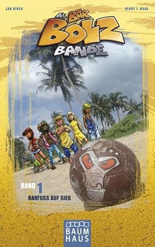 Die Barbolz-Bande, Band 1: Barfuß auf Sieg. Fußball und Meer! (Baumhaus Verlag)