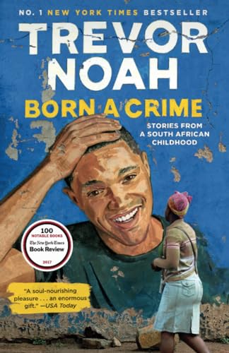 Born a Crime: Stories from a South African Childhood