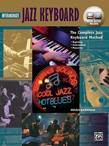 Intermediate Jazz Keyboard: The Complete Jazz Keyboard Method: Beginning - Intermediate - Mastering: Intermediate Jazz Keyboard, Book & Online Audio (Complete Method)