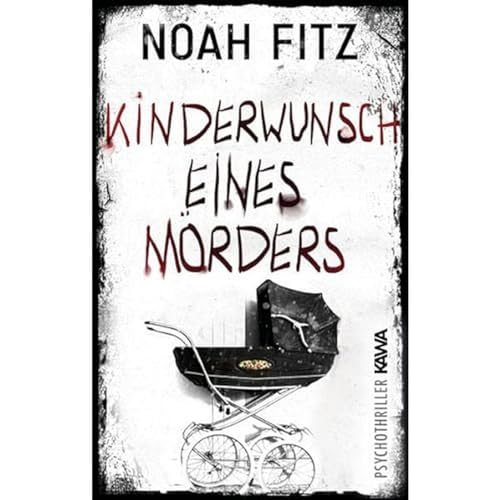 Kinderwunsch eines Mörders: Ein Psychothriller von Kampenwand Verlag (Nova MD)