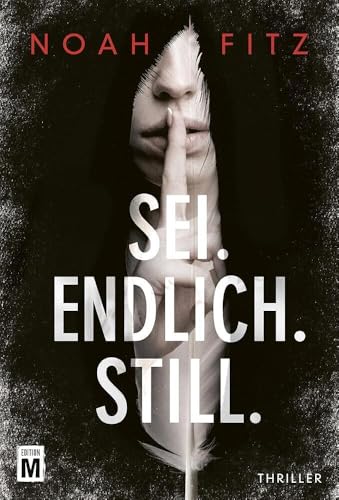 Sei. Endlich. Still.: Thriller (Ein Stegmayer-und-Greenwood-Thriller, 1)