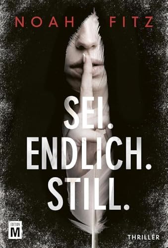 Sei. Endlich. Still.: Thriller (Ein Stegmayer-und-Greenwood-Thriller, 1)