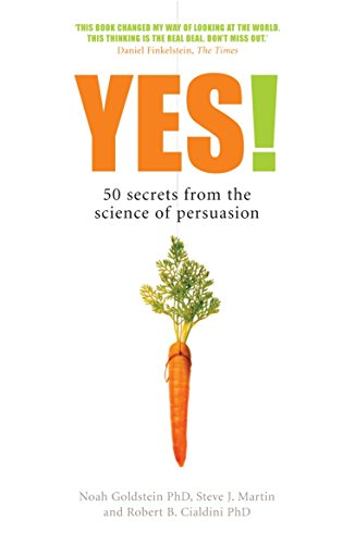 Yes!: 50 secrets from the science of persuasion