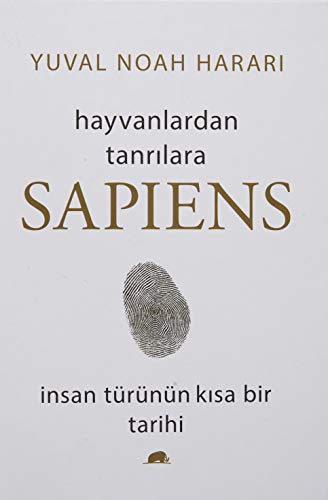 Sapiens Hayvanlardan Tanrilara Ciltli: Insan Türünün Kisa Bir Tarihi: Hayvanlardan Tanrılara İnsan türünün kısa bir tarihi