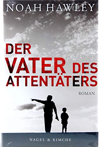 Der Vater des Attentäters: Roman