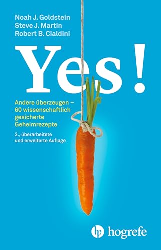 Yes!: Andere überzeugen – 60 wissenschaftlich gesicherte Geheimrezepte