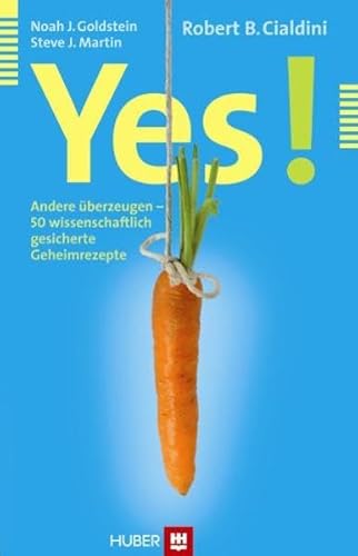 Yes!: Andere überzeugen - 50 wissenschaftlich gesicherte Geheimrezepte