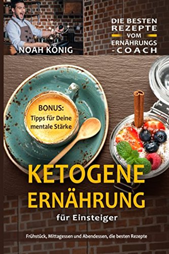 Ketogene Ernährung für Einsteiger: Frühstück. Mitagessen und Abendessen, die besten Rezepte