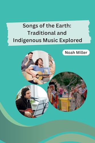 Songs of the Earth: Traditional and Indigenous Music Explored