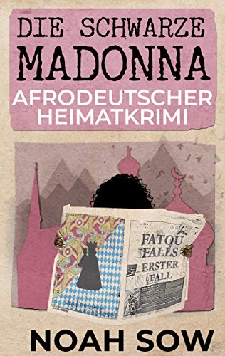 Die Schwarze Madonna - Fatou Falls Erster Fall: Afrodeutscher Heimatkrimi